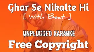 Ghar Se Nikalte Hi | With Beat | Armaan Malik | Unplugged Karaoke | Musical Heartbeat