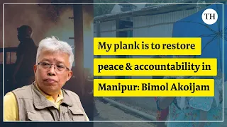 Angomcha Bimol Akoijam interview | 'My plank is to restore peace and accountability in Manipur'