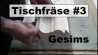 Tischfräse Gesims Profil fräsen Tutorial