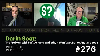 Darin Soat:The Problem with Finfluencers & Why it Won’t Get Better Anytime Soon|Rational Reminder276