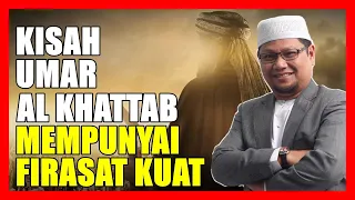 Kisah Sayyidina Umar Al Khattab Mempunyai Firasat Yang Sangat Kuat - Ustaz Badlishah Alauddin