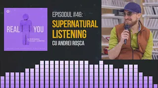 Supernatural Listening cu Andrei Roșca👂| [EP46] The Real You Podcast