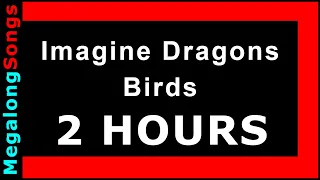 Imagine Dragons - Birds 🔴 [2 HOUR LOOP] ✔️