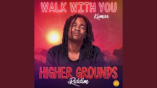 Walk With You (Higher Grounds Riddim) (feat. General Huge)