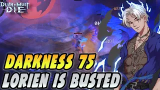 Lorien is Unreal! Destroys Darkness 75 | Death Must Die