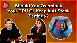 Should You Overclock Your CPU... Or Keep It At Stock ???