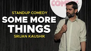 Some more things | Stand Up Comedy by Srijan Kaushik