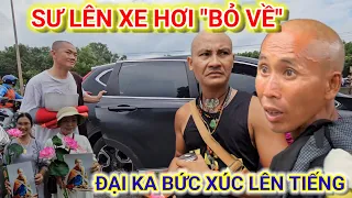 TIN BUỒN. SƯ MINH TUỆ rớt nước mắt khi các Sư lần lượt BỎ VỀ, Đại Ka bức xúc lên tiếng