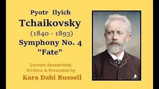 Lecture:  Pyotr Ilyich Tchaikovsky - "Character" and Symphony No. 4 "Fate"