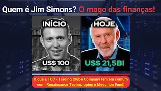 ✅ O quê JIM SIMONS - O HOMEM QUE DECIFROU O MERCADO e a TCC - TRADING CLUBE COMPANY tem em comum?