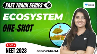 Ecosystem in One-Shot | Fast Track Series for NEET 2023 | Seep Pahuja