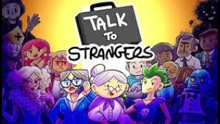 Talk to Strangers - Pegando o Final Verdadeiro - (Sem Coméntarios, Possiveis Spoilers)