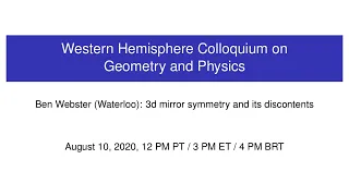 WHCGP: Ben Webster, "3d mirror symmetry and its discontents"