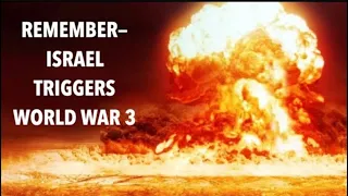 REMEMBER WHAT TRIGGERS WORLD WAR III ? GOD + ISRAEL vs. ISLAM + IRAN + RUSSIA = ARMAGEDDON