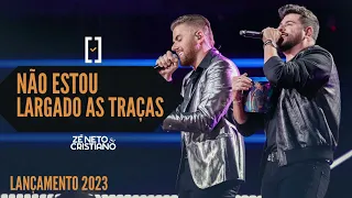 Zé Neto & Cristiano - Não Estou Largado As Traças - 2023 - #Escolhas