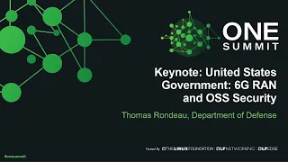 Keynote: United States Government: 6G RAN and OSS Security - Thomas Rondeau, Department of Defense