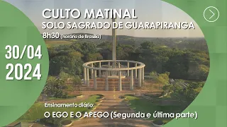 Culto Matinal | "O Ego e o Apego" - 30/04/2024