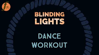 Blinding Lights | Full Body Dance Workout |