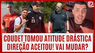 INTER: ⚠️ COUDET TOMA ATITUDE DRÁSTICA COM ELES | DIREÇÃO ACEITOU | MUDANÇAS PODEM ACONTECER | TIME