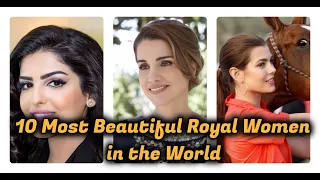 Top 10 Most Beautiful Royal Women in the World