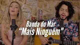 Mais Ninguém - MAR ABERTO (Cover Banda do Mar)