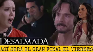 LA DESALMADA CAPITULÓ 83 Avance DE LO QUE SERÁ EL GRAN FINAL