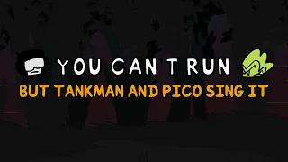 You can't run but Tankman and pico sing it (You can't run but it's a Tankman and pico cover)