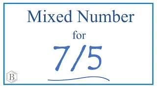 Write 7/5 as a Mixed Number