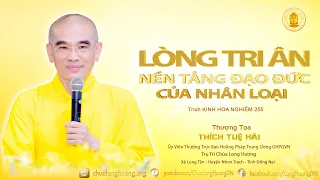 Lòng Tri Ân - Nền Tảng Đạo Đức Của Nhân Loại (Trích KHN 255) - TT. Thích Tuệ Hải - Chùa Long Hương