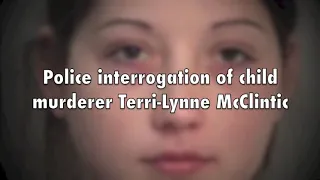 Police interrogation  Female Child Killer  Terri Lynne McClintic