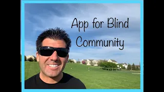 App for the Blind and Visually Impaired - A Live Community at your Fingertips