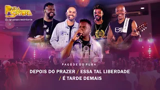 Pagode do Pura Sintonia - Depois do Prazer / Essa tal Liberdade / Tarde  Demais - Video Oficial