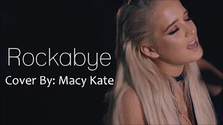 (Macy Kate Cover Lyrics) Rockabye - Clean  Bandit Ft  Sean Paul and Anne - Marie