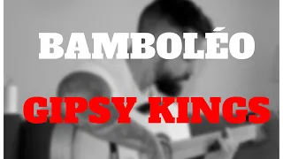 Bamboléo - Gipsy Kings - Tuto ( RUMBA Gipsy )