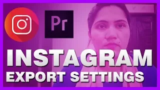 How to export high quality INSTAGRAM videos in premiere pro cc 2018