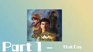 [Let's Play] Shenmue - Part 1 - That Day