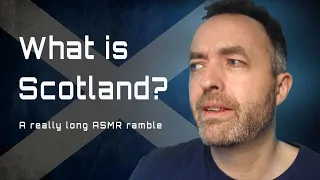 ASMR | Is Scotland a real country?
