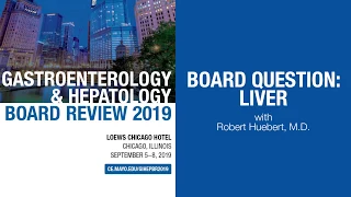 CME Preview: Gastroenterology & Hepatology Board Review 2019