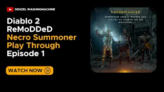 D2R Remodded - Necromancer Summoner Episode 1