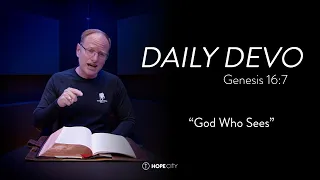 "God Who Sees" Genesis 16:7 | Daily Devo