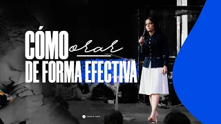 CÓMO ORAR DE FORMA EFECTIVA - Pastora Yesenia Then