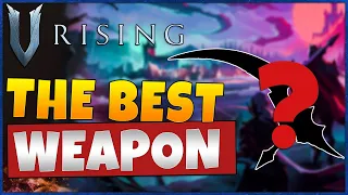 The Best Weapon In V Rising