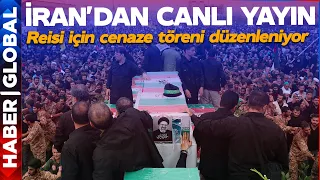 İran'dan Canlı Yayın! Reisi İçin Tahran'da Cenaze Töreni Düzenleniyor