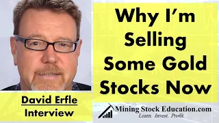 David Erfle Explains Why He’s Selling Some Gold Stocks Now