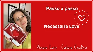 Passo a Passo: Nécessaire Love - Dia dos Namorados - Viviane Lerio