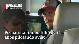 Antes de morrer, pecuarista filmou filho de 12 anos pilotando avião