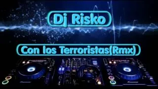 Dj Risko - Con los Terroristas