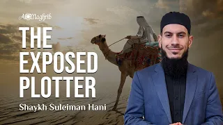 Ramadan360 Day #16: The Exposed Plotter w/ Sh Suleiman Hani & Sh Waleed Basyouni