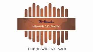 C-BooL - Never Go Away (TomoVip Remix)