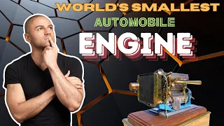 World's Smallest Automobile Engine